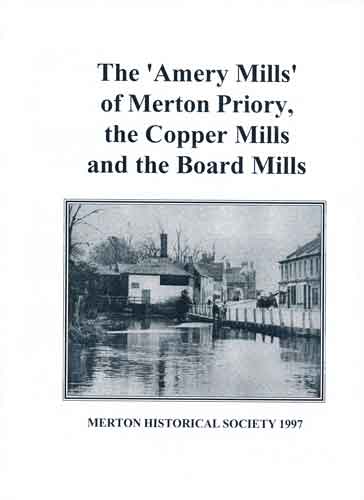 The ‘Amery Mills’ of Merton Priory, the Copper Mills and the Board Mills
